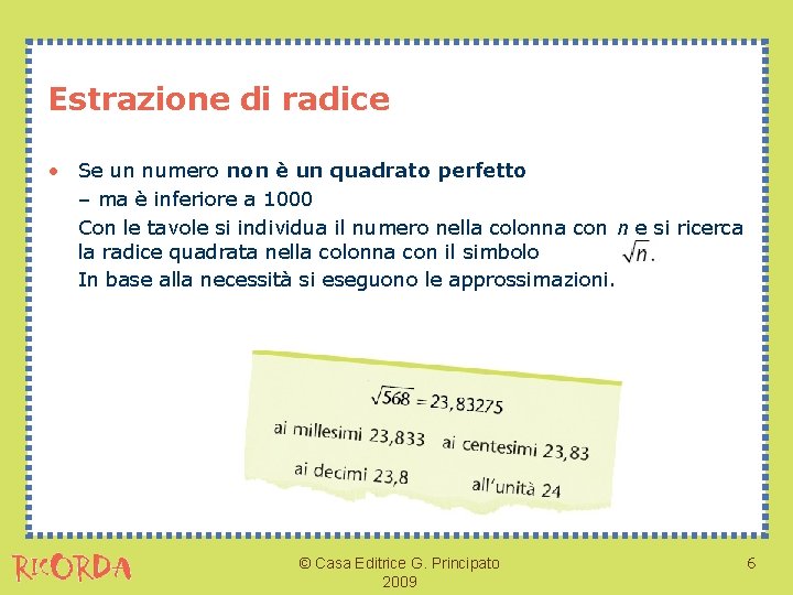 Estrazione di radice • Se un numero non è un quadrato perfetto – ma