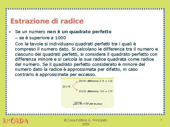 Estrazione di radice • Se un numero non è un quadrato perfetto – se