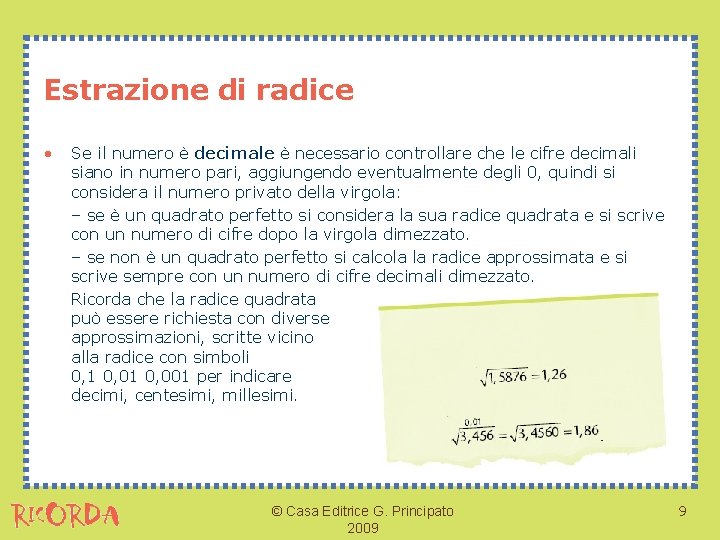 Estrazione di radice • Se il numero è decimale è necessario controllare che le