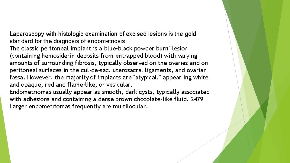 Laparoscopy with histologic examination of excised lesions is the gold standard for the diagnosis