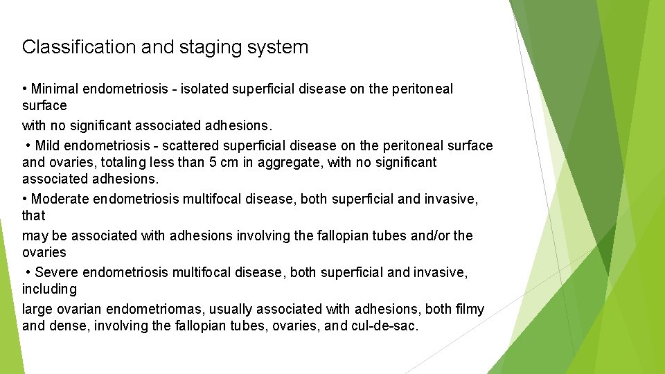 Classification and staging system • Minimal endometriosis - isolated superficial disease on the peritoneal