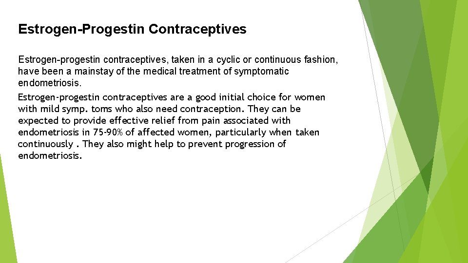 Estrogen-Progestin Contraceptives Estrogen-progestin contraceptives, taken in a cyclic or continuous fashion, have been a