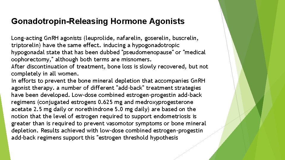 Gonadotropin-Releasing Hormone Agonists Long-acting Gn. RH agonists (leuprolide, nafarelin, goserelin, buscrelin, triptorelin) have the