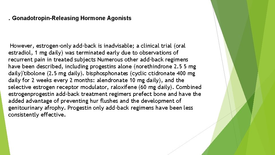 . Gonadotropin-Releasing Hormone Agonists However, estrogen-only add-back is inadvisable; a clinical trial (oral estradiol,