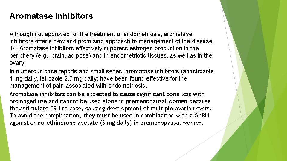 Aromatase Inhibitors Although not approved for the treatment of endometriosis, aromatase inhibitors offer a