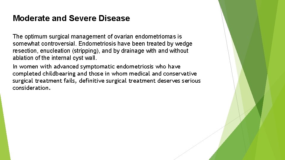 Moderate and Severe Disease The optimum surgical management of ovarian endometriomas is somewhat controversial.