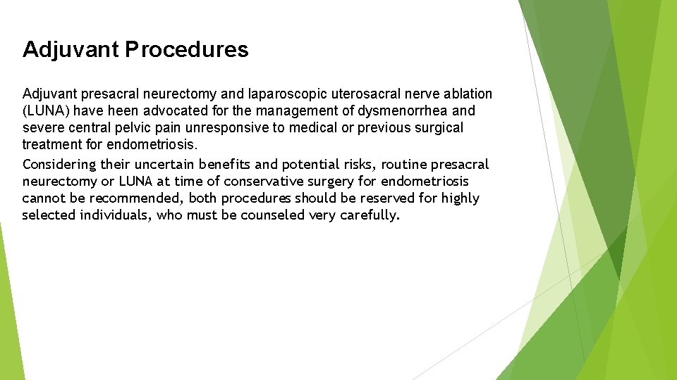 Adjuvant Procedures Adjuvant presacral neurectomy and laparoscopic uterosacral nerve ablation (LUNA) have heen advocated
