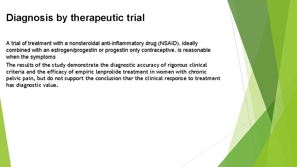 Diagnosis by therapeutic trial A trial of treatment with a nonsteroidal anti-inflammatory drug (NSAID),