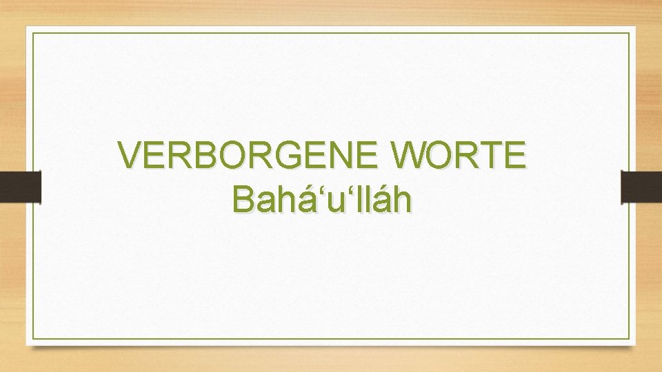 VERBORGENE WORTE Bahá‘u‘lláh 