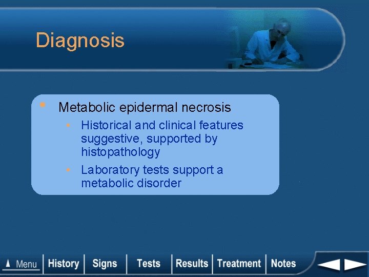 Diagnosis • Metabolic epidermal necrosis • Historical and clinical features suggestive, supported by histopathology