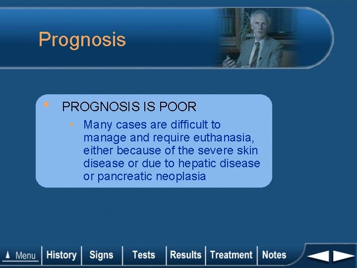 Prognosis • PROGNOSIS IS POOR • Many cases are difficult to manage and require