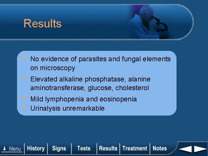 Results • No evidence of parasites and fungal elements on microscopy • Elevated alkaline