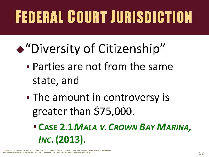FEDERAL COURT JURISDICTION “Diversity of Citizenship” § Parties are not from the same state,