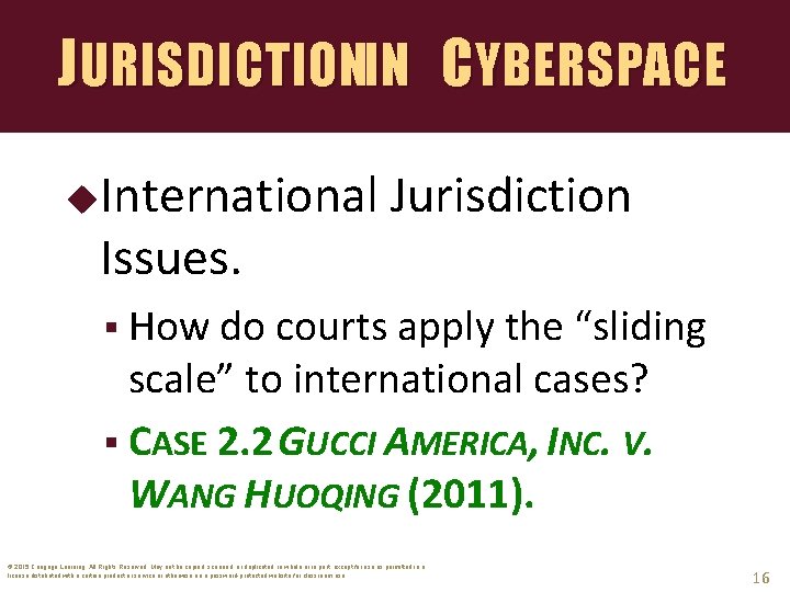 JURISDICTIONIN CYBERSPACE International Issues. Jurisdiction § How do courts apply the “sliding scale” to