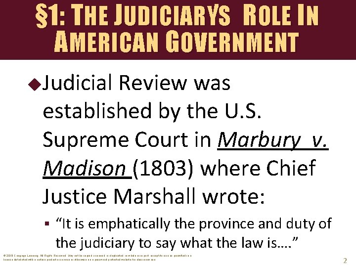 § 1: THE JUDICIARY’S ROLE IN AMERICAN GOVERNMENT Judicial Review was established by the