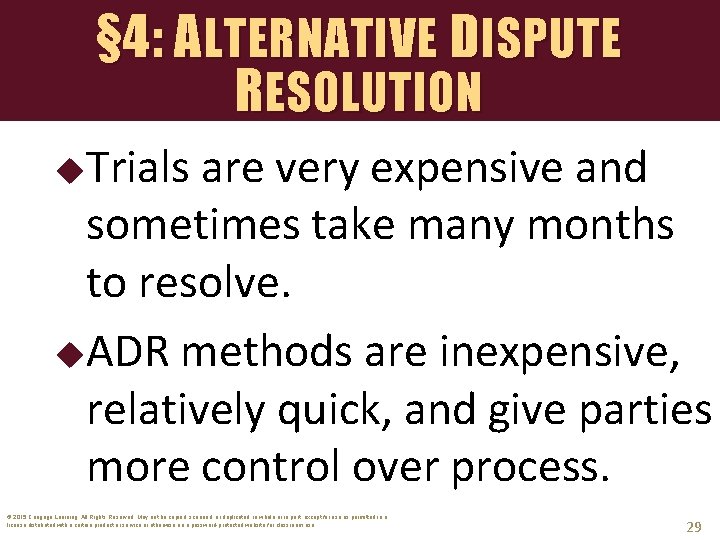 § 4: ALTERNATIVE DISPUTE RESOLUTION Trials are very expensive and sometimes take many months