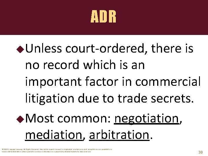 ADR Unless court-ordered, there is no record which is an important factor in commercial