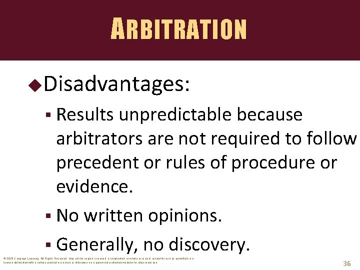 ARBITRATION Disadvantages: § Results unpredictable because arbitrators are not required to follow precedent or