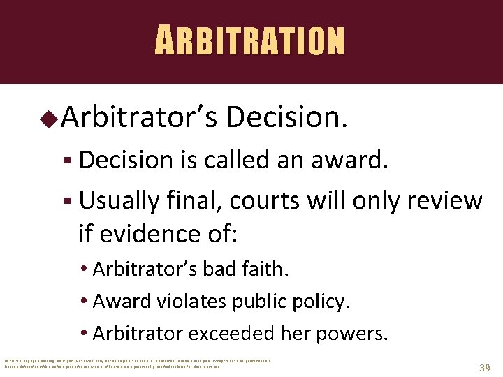 ARBITRATION Arbitrator’s Decision. § Decision is called an award. § Usually final, courts will