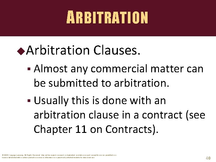 ARBITRATION Arbitration Clauses. § Almost any commercial matter can be submitted to arbitration. §