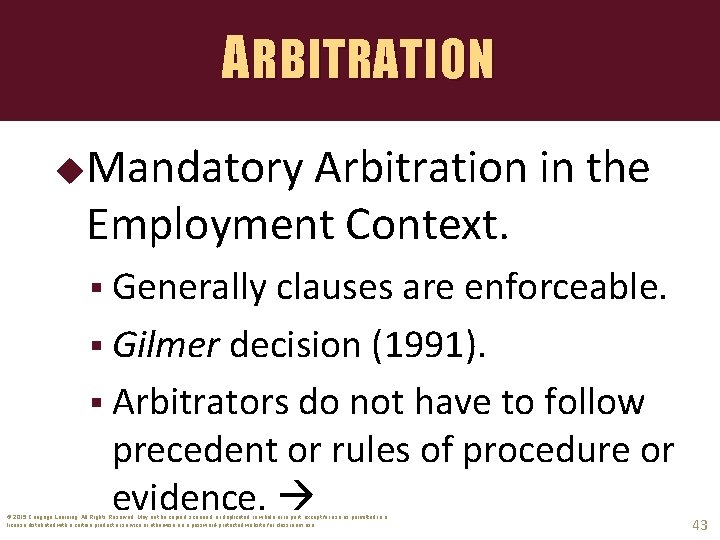 ARBITRATION Mandatory Arbitration in the Employment Context. § Generally clauses are enforceable. § Gilmer