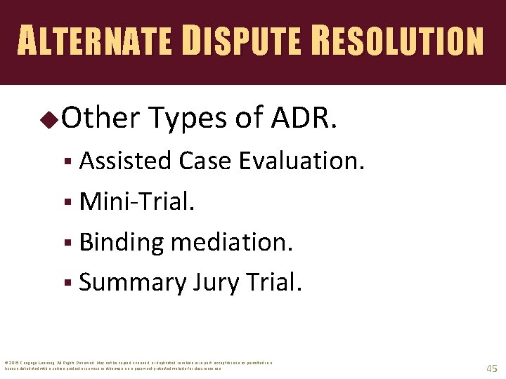ALTERNATE DISPUTE RESOLUTION Other Types of ADR. § Assisted Case Evaluation. § Mini-Trial. §