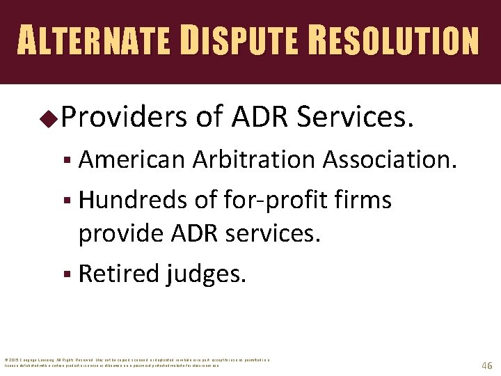 ALTERNATE DISPUTE RESOLUTION Providers of ADR Services. § American Arbitration Association. § Hundreds of
