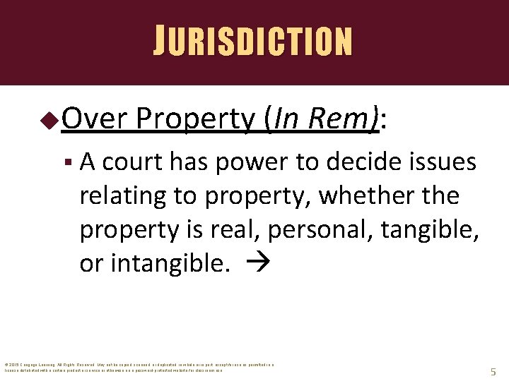 JURISDICTION Over Property (In Rem): § A court has power to decide issues relating