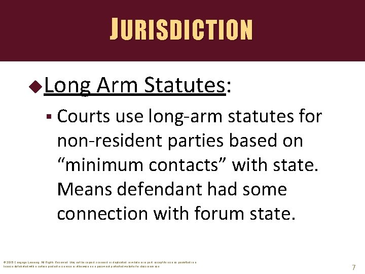 JURISDICTION Long Arm Statutes: § Courts use long-arm statutes for non-resident parties based on