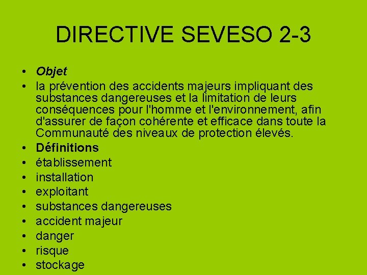 DIRECTIVE SEVESO 2 -3 • Objet • la prévention des accidents majeurs impliquant des