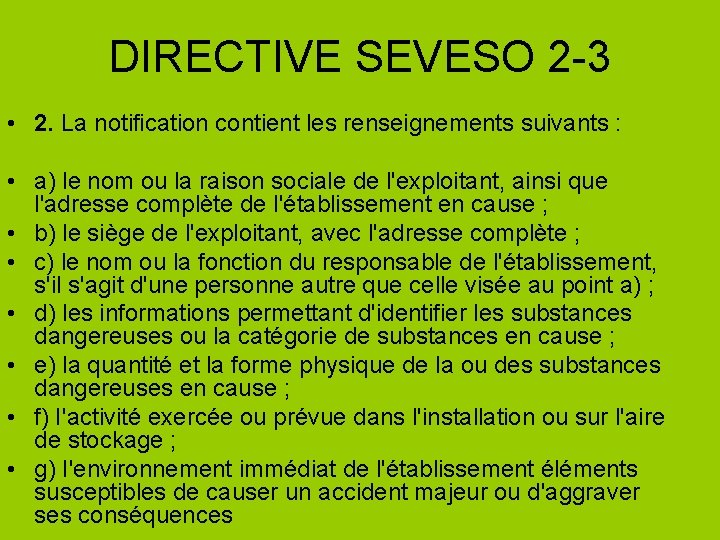 DIRECTIVE SEVESO 2 -3 • 2. La notification contient les renseignements suivants : •