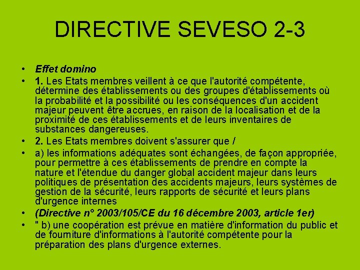 DIRECTIVE SEVESO 2 -3 • Effet domino • 1. Les Etats membres veillent à