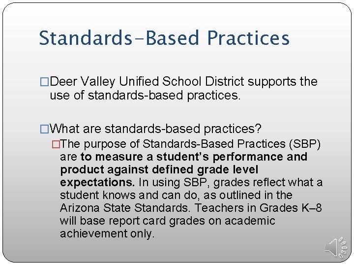 Standards-Based Practices �Deer Valley Unified School District supports the use of standards-based practices. �What