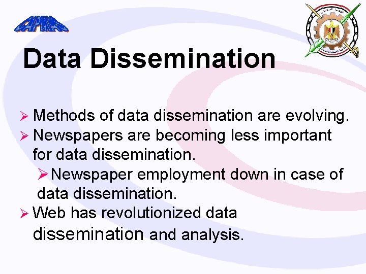 Data Dissemination Ø Methods of data dissemination are evolving. Ø Newspapers are becoming less