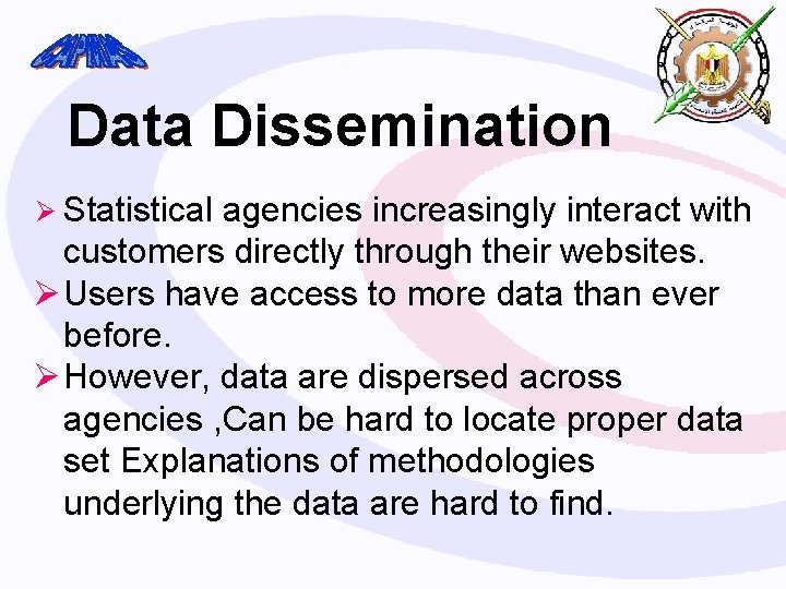 Data Dissemination Ø Statistical agencies increasingly interact with customers directly through their websites. Ø