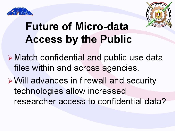 Future of Micro-data Access by the Public Ø Match confidential and public use data