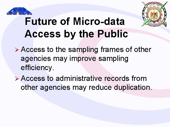 Future of Micro-data Access by the Public Ø Access to the sampling frames of