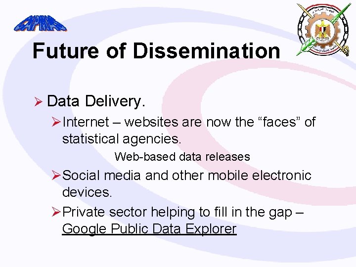 Future of Dissemination Ø Data Delivery. ØInternet – websites are now the “faces” of