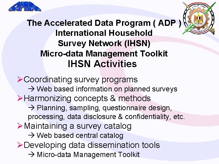 The Accelerated Data Program ( ADP ) International Household Survey Network (IHSN) Micro-data Management