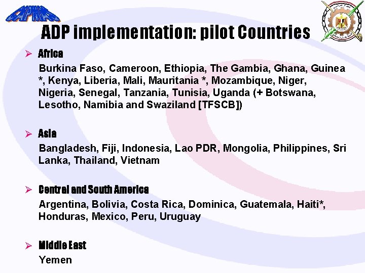 ADP implementation: pilot Countries Ø Africa Burkina Faso, Cameroon, Ethiopia, The Gambia, Ghana, Guinea