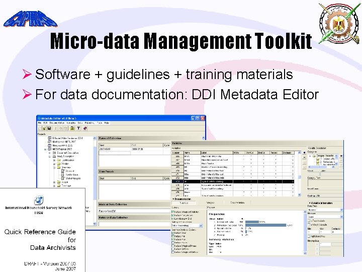 Micro-data Management Toolkit Ø Software + guidelines + training materials Ø For data documentation: