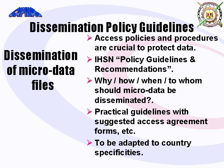 Dissemination Policy Guidelines Dissemination of micro-data files Ø Access policies and procedures are crucial