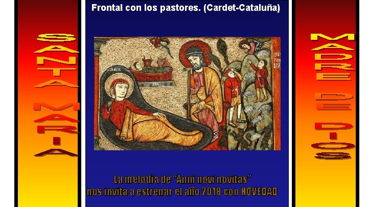 Frontal con los pastores. (Cardet-Cataluña) La melodia de “Anni novitas” nos invita a estrenar