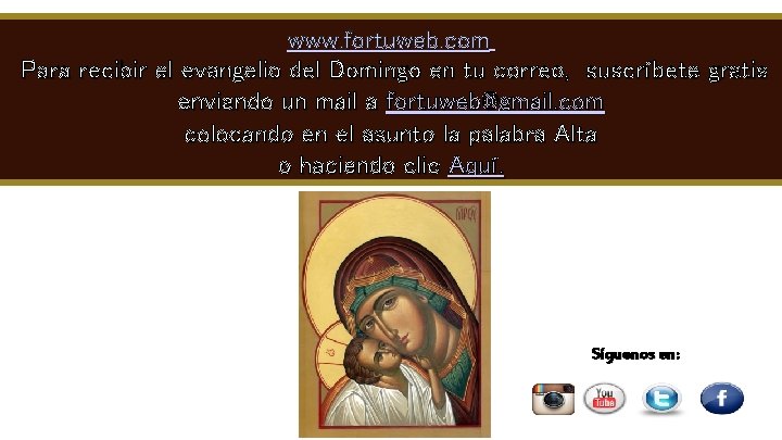 www. fortuweb. com Para recibir el evangelio del Domingo en tu correo, suscríbete gratis