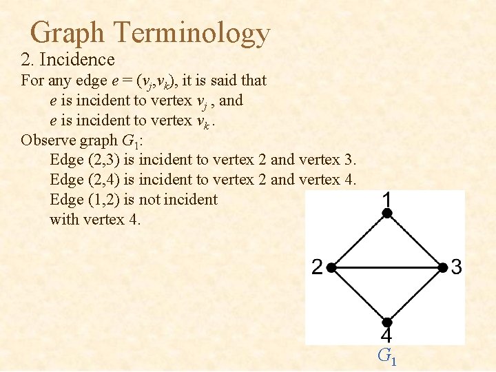 Graph Terminology 2. Incidence For any edge e = (vj, vk), it is said