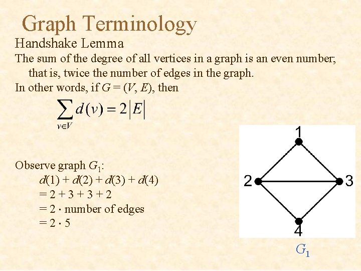 Graph Terminology Handshake Lemma The sum of the degree of all vertices in a