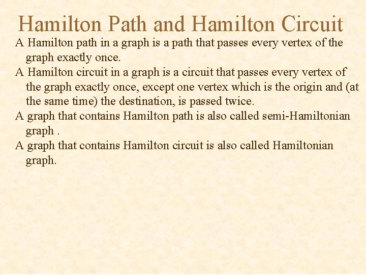 Hamilton Path and Hamilton Circuit A Hamilton path in a graph is a path