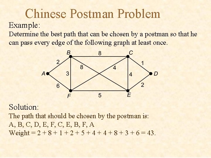 Chinese Postman Problem Example: Determine the best path that can be chosen by a