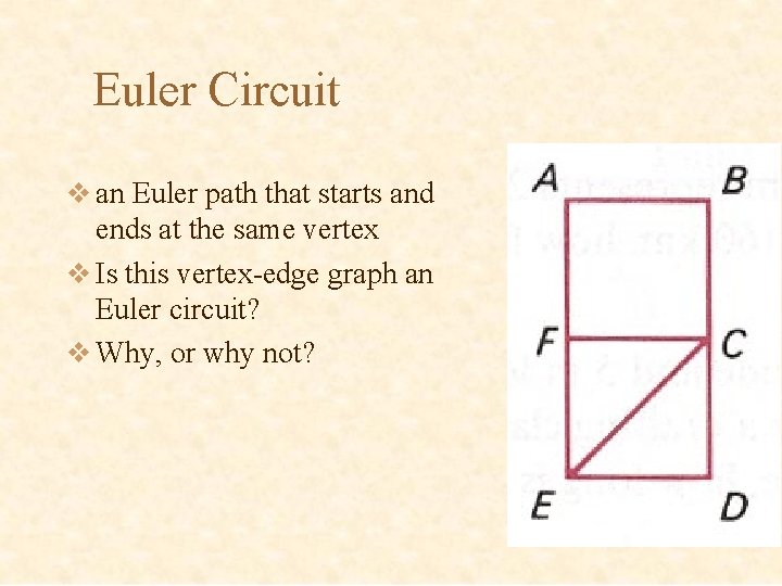 Euler Circuit v an Euler path that starts and ends at the same vertex