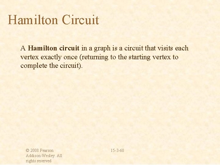 Hamilton Circuit A Hamilton circuit in a graph is a circuit that visits each